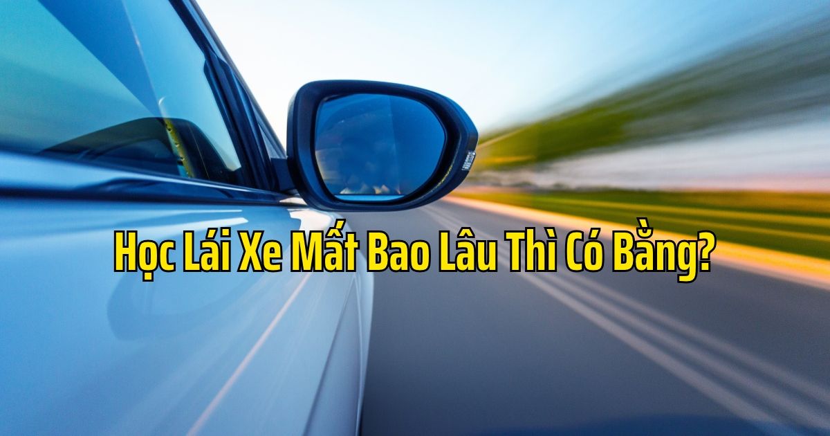 Học Lái Xe Mất Bao Lâu