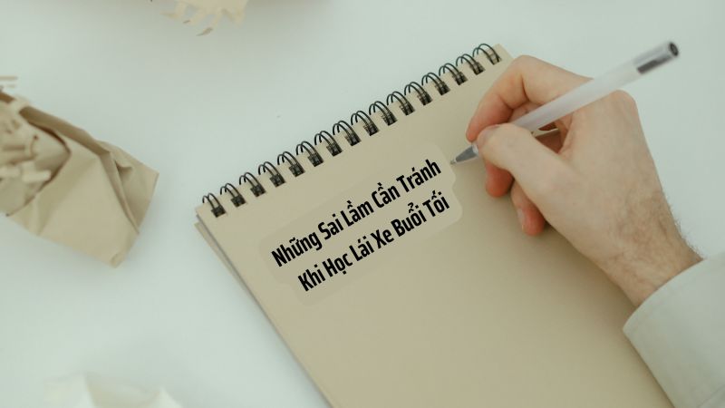 Những Sai Lầm Cần Tránh Khi Học Lái Xe Buổi Tối