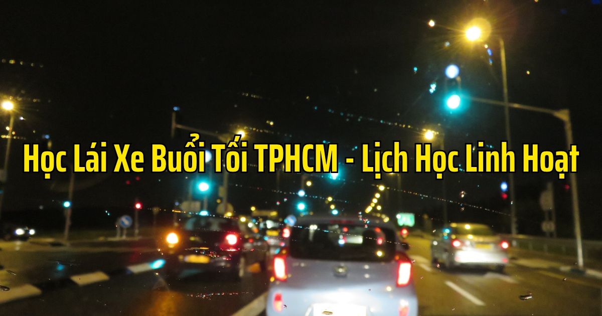 Học Lái Xe Buổi Tối TPHCM